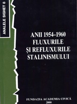 Anii 1954-1960 – Fluxurile şi refluxurile stalinismului