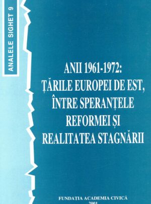 Anii 1961-1972 – Ţările Europei de Est între speranţele reformei şi realitatea stagnării