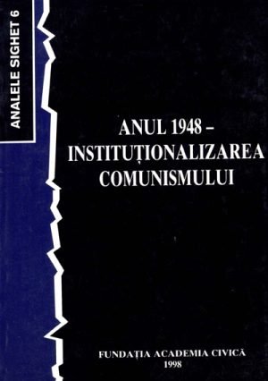 Anul 1948 - instituţionalizarea comunismului