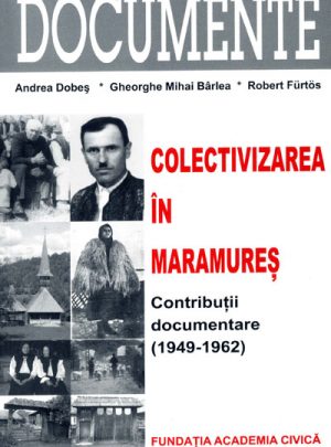 Colectivizarea în Maramureş. Contribuţii documentare 1949-1962