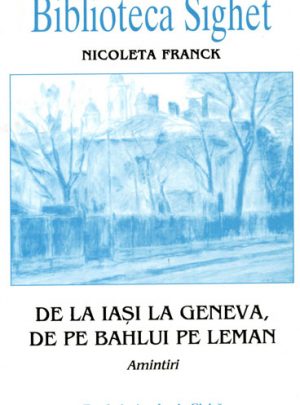 De la Iaşi la Geneva, de pe Bahlui pe Leman: amintiri