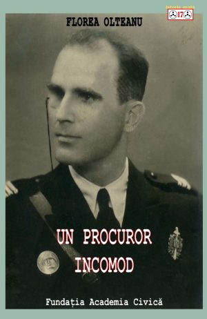 Florea Olteanu, Un procuror incomod