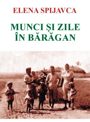 Munci şi zile în Bărăgan