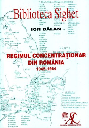 Universul concentraţionar din România în anii 1945-1964
