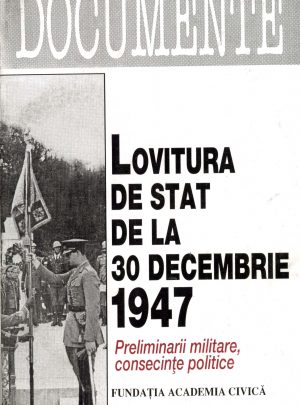 Lovitura de stat din 30 decembrie 1947. Preliminarii militare şi consecinţe politice