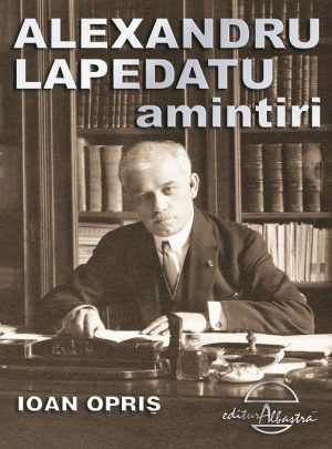 Alexandru Lapedatu amintiri