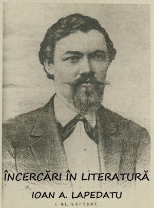 Încercări în literatură Ioan A. Lapedatu