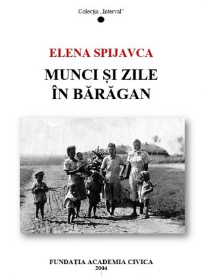 Elena Spijavca: Munci și zile în Bărăgan