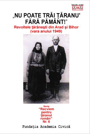 Nu poate trăi țăranu' fără pământ. Revoltele țăranești din Arad și Bihor (vara anului 1949)