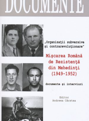 „Organizații subversive și contrarevoluționare”. Mișcarea Română de Rezistență din Mehedinți (1949-1952)