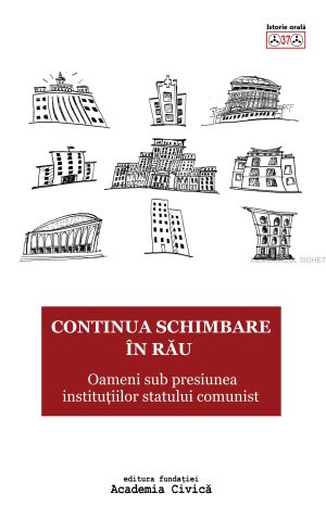 Continua schimbare în rău. Oameni sub presiunea instituțiilor statului comunist
