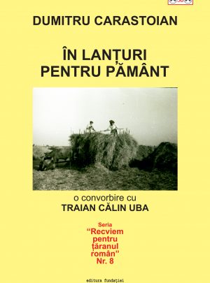 Dumitru Carastoian, În lanțuri pentru pământ