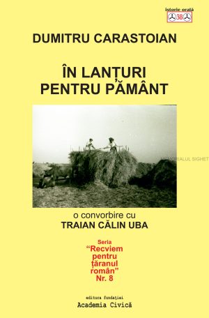 Dumitru Carastoian, În lanțuri pentru pământ