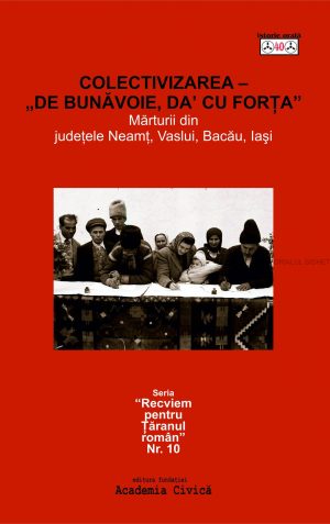 Colectivizarea – „de bunăvoie, daʼ cu forţa”