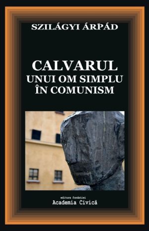 Calvarul unui om simplu în comunism